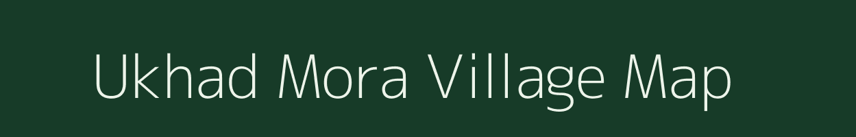 Ukhad Mora village map in Gujarat