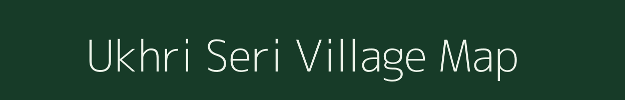 Ukhri Seri village map in Uttarakhand