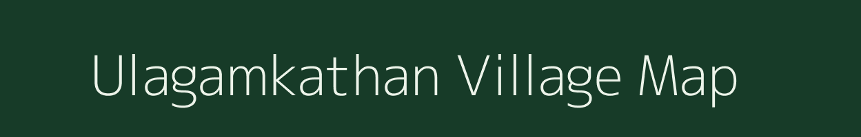 Ulagamkathan village map in Tamil Nadu