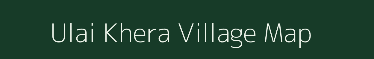 Ulai Khera village map in Uttar Pradesh