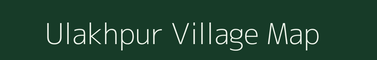 Ulakhpur village map in Uttar Pradesh