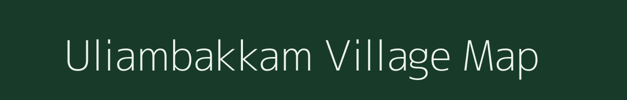 Uliambakkam village map in Tamil Nadu