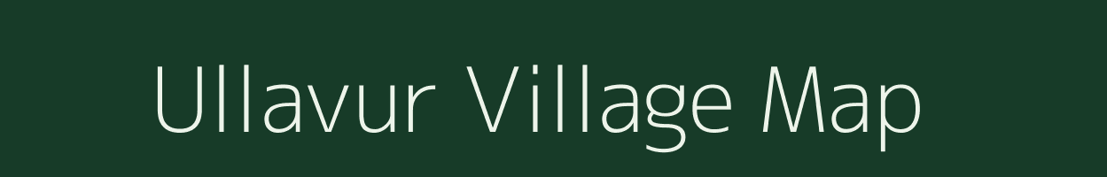 Ullavur village map in Tamil Nadu