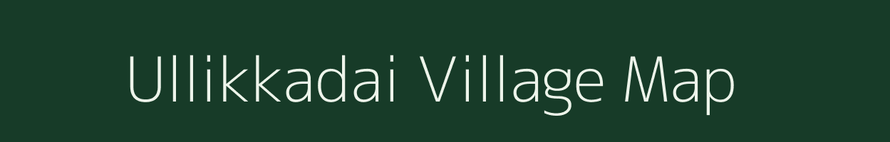 Ullikkadai village map in Tamil Nadu