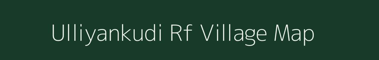 Ulliyankudi Rf village map in Tamil Nadu