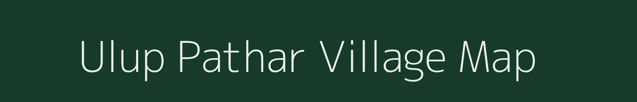 Ulup Pathar village map in Assam