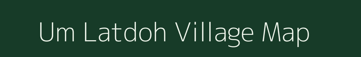 Um Latdoh village map in Meghalaya