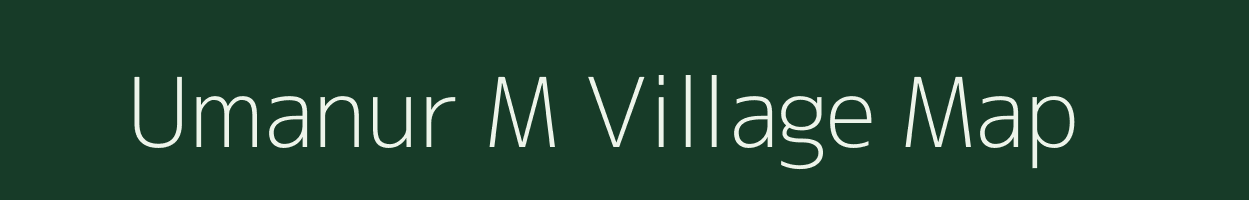 Umanur M village map in Maharashtra