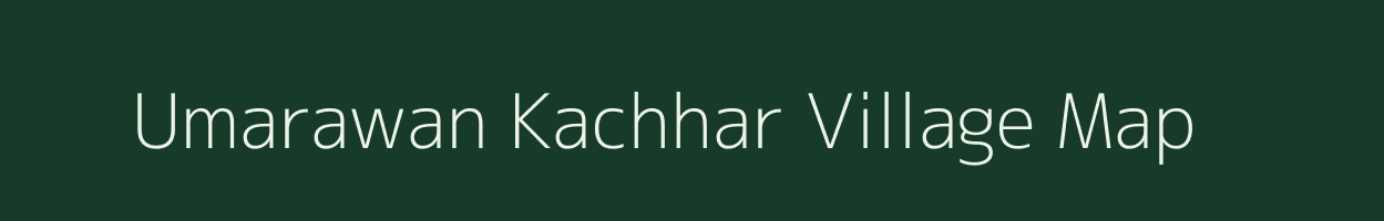 Umarawan Kachhar village map in Uttar Pradesh
