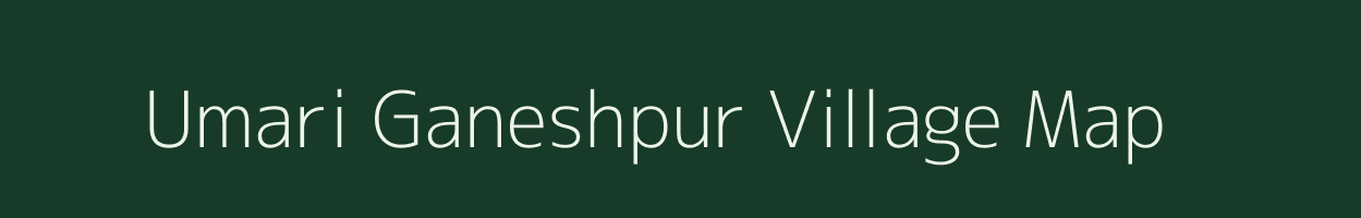 Umari Ganeshpur village map in Uttar Pradesh