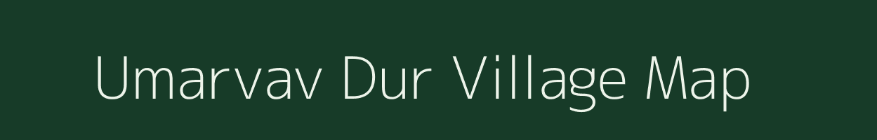 Umarvav Dur village map in Gujarat