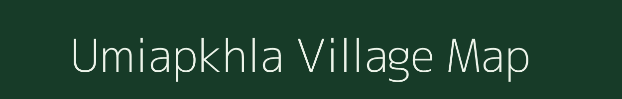 Umiapkhla village map in Meghalaya