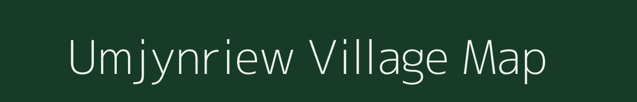 Umjynriew village map in Meghalaya