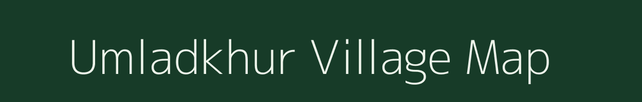 Umladkhur village map in Meghalaya