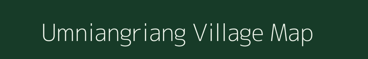 Umniangriang village map in Meghalaya