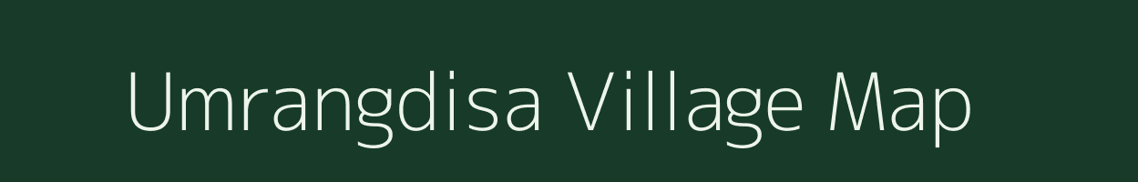 Umrangdisa village map in Assam