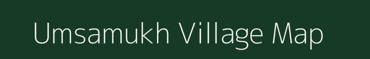 Umsamukh village map in Assam