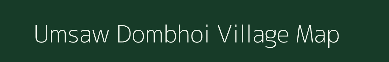 Umsaw Dombhoi village map in Meghalaya