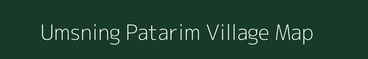 Umsning Patarim village map in Meghalaya