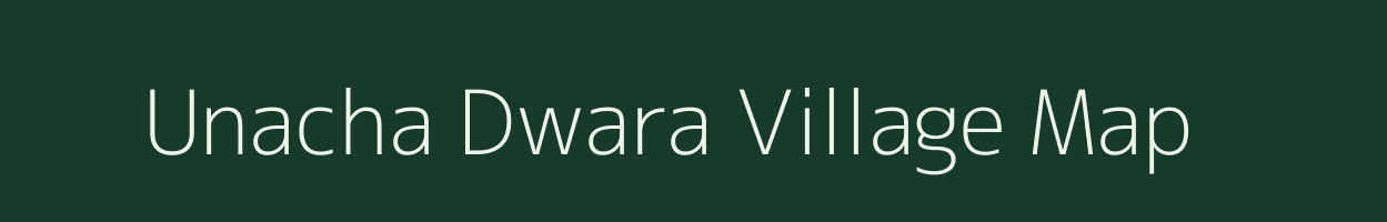 Unacha Dwara village map in Uttar Pradesh