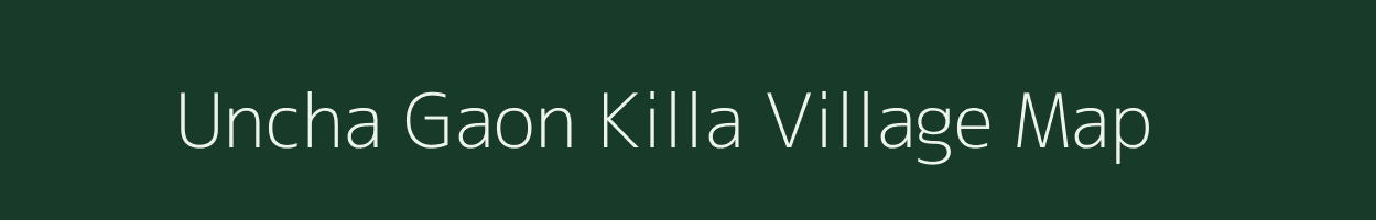 Uncha Gaon Killa village map in Uttar Pradesh
