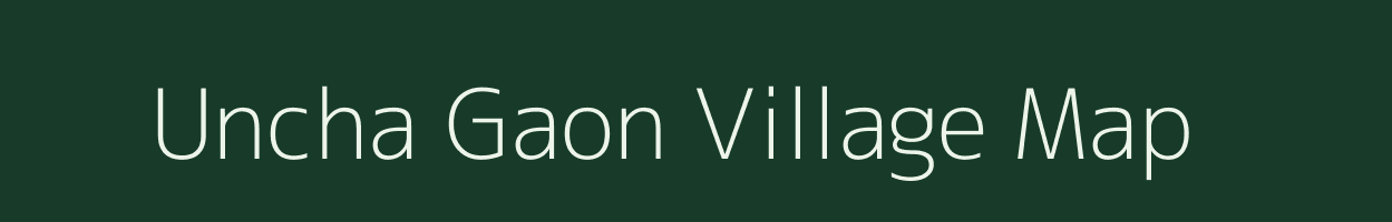 Uncha Gaon village map in Uttar Pradesh