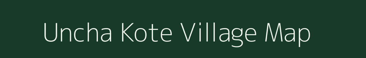 Uncha Kote village map in Uttarakhand