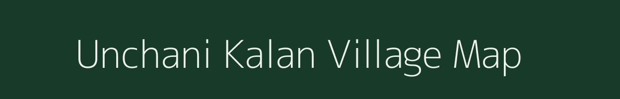 Unchani Kalan village map in Uttar Pradesh