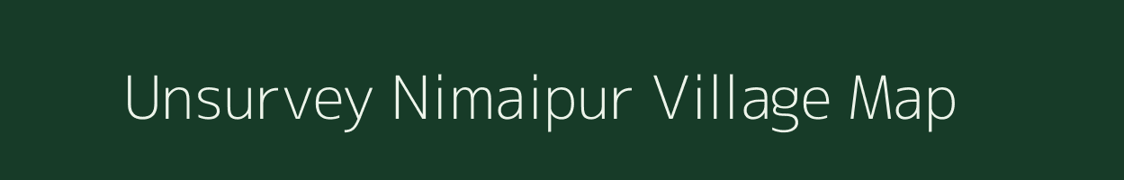 Unsurvey Nimaipur village map in Assam