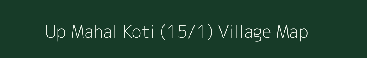 Up Mahal Koti (15/1) village map in Himachal Pradesh