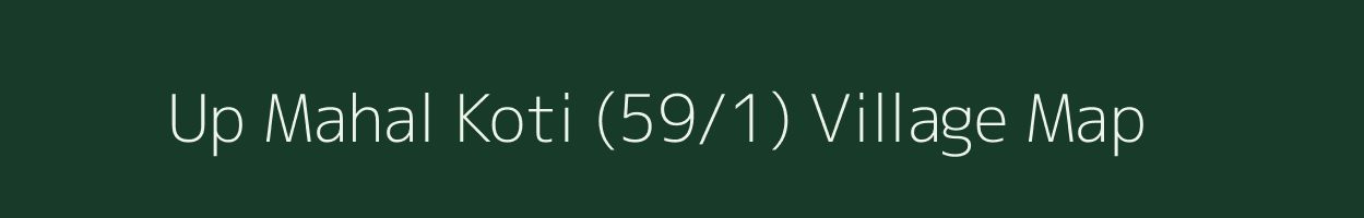 Up Mahal Koti (59/1) village map in Himachal Pradesh