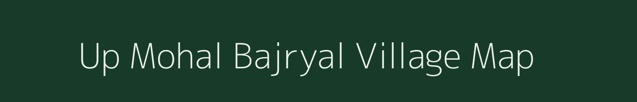 Up Mohal Bajryal village map in Himachal Pradesh
