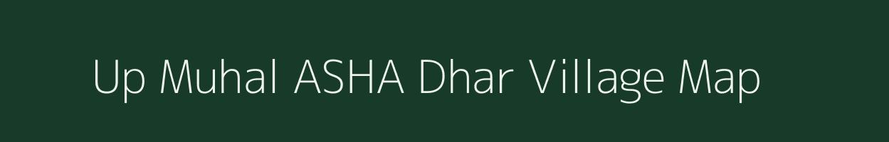 Up Muhal ASHA Dhar village map in Himachal Pradesh