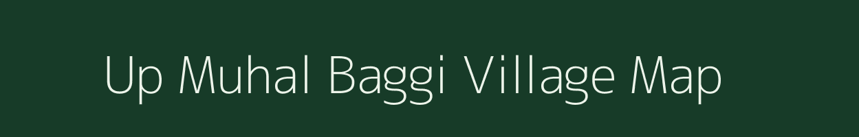 Up Muhal Baggi village map in Himachal Pradesh