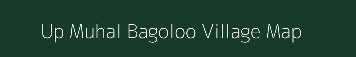 Up Muhal Bagoloo village map in Himachal Pradesh