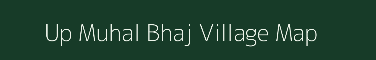 Up Muhal Bhaj village map in Himachal Pradesh