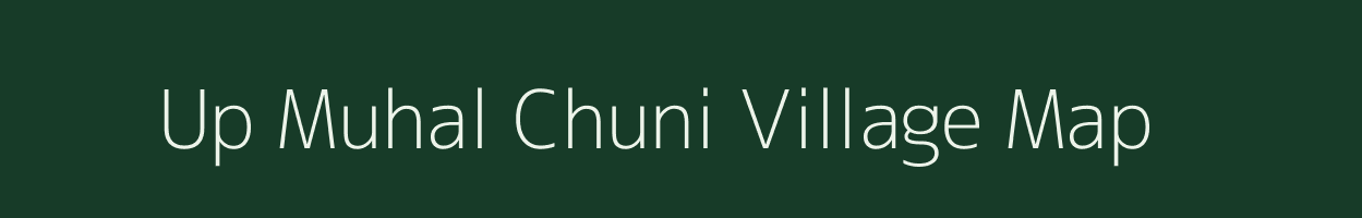 Up Muhal Chuni village map in Himachal Pradesh