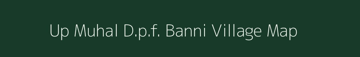 Up Muhal D.p.f. Banni village map in Himachal Pradesh