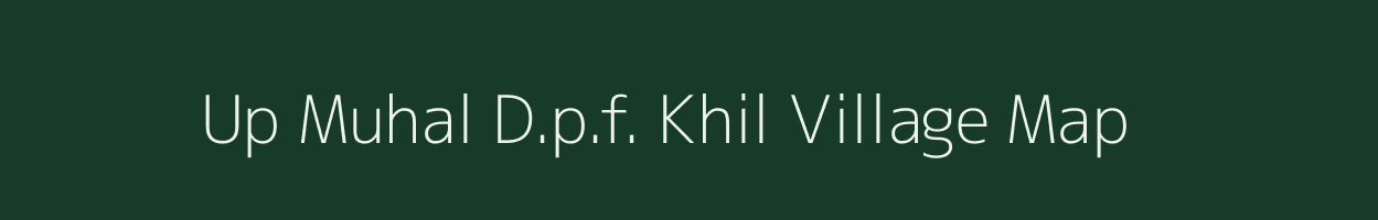 Up Muhal D.p.f. Khil village map in Himachal Pradesh