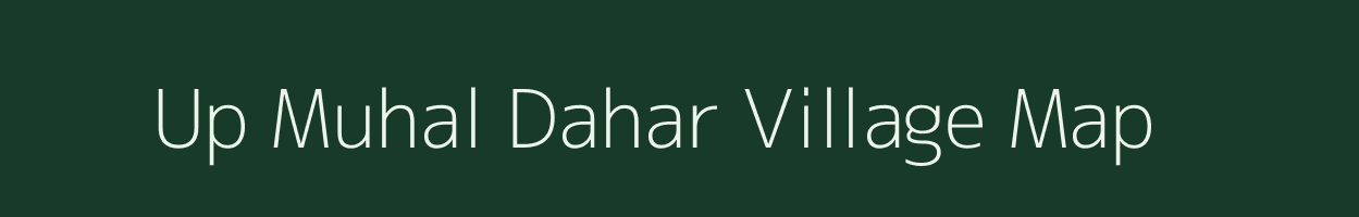 Up Muhal Dahar village map in Himachal Pradesh