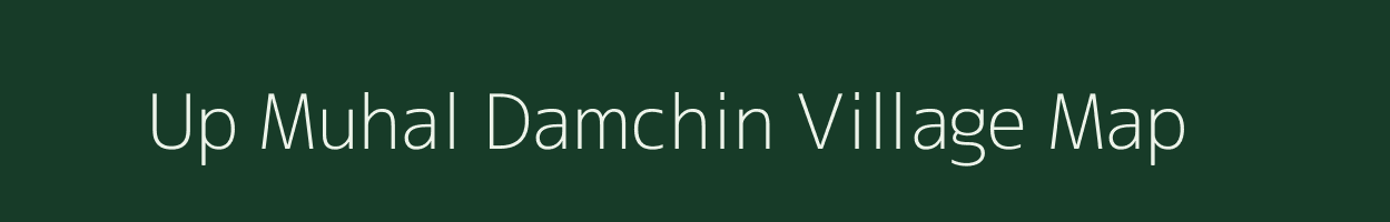 Up Muhal Damchin village map in Himachal Pradesh