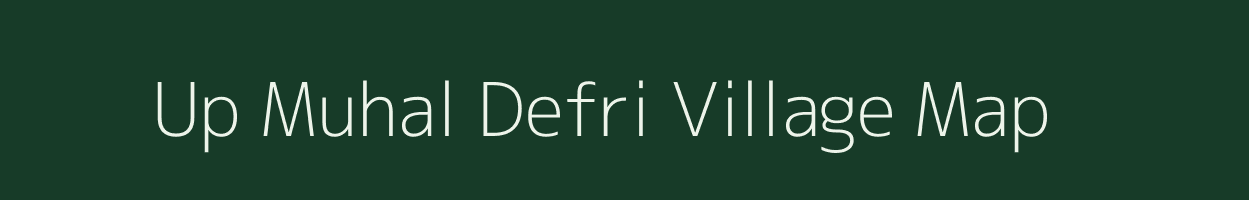 Up Muhal Defri village map in Himachal Pradesh