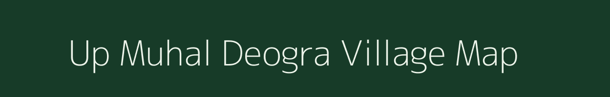 Up Muhal Deogra village map in Himachal Pradesh