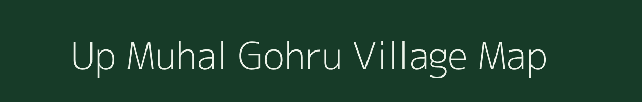 Up Muhal Gohru village map in Himachal Pradesh
