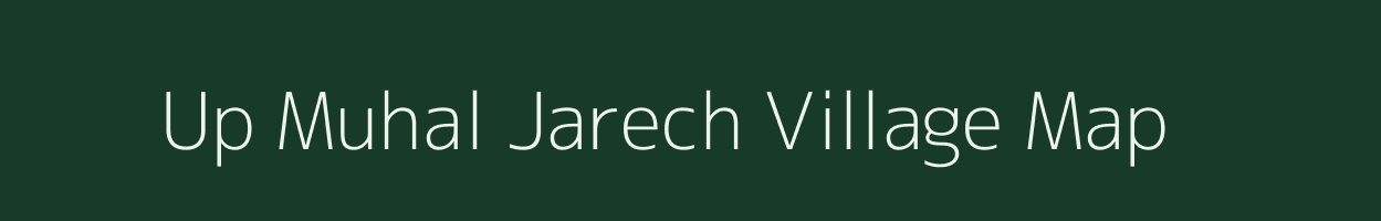 Up Muhal Jarech village map in Himachal Pradesh