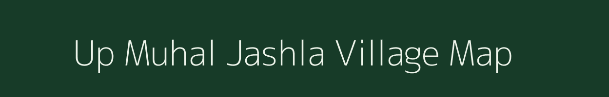 Up Muhal Jashla village map in Himachal Pradesh