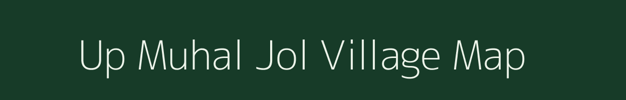 Up Muhal Jol village map in Himachal Pradesh