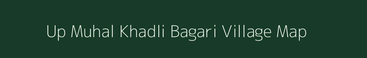 Up Muhal Khadli Bagari village map in Himachal Pradesh