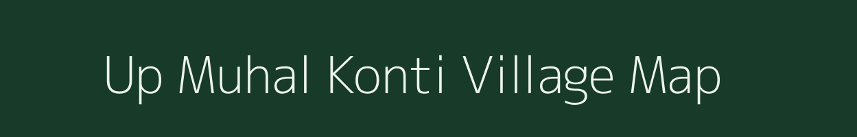 Up Muhal Konti village map in Himachal Pradesh