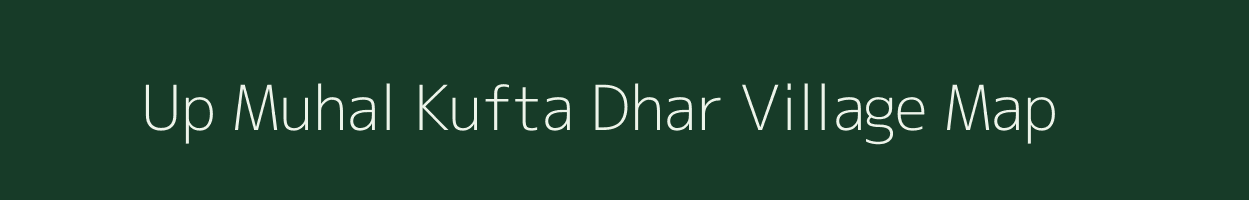 Up Muhal Kufta Dhar village map in Himachal Pradesh